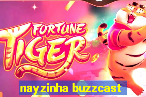 nayzinha buzzcast